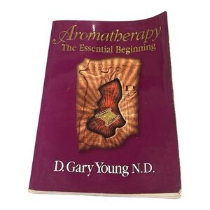 Aromatherapy The Essential Beginnings D. Gary Young ND Paperback